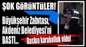 GÜLTAK-SEÇER RESTLEŞMESİ BÜYÜYOR… BÜYÜKŞEHİR’DEN AKDENİZ BELEDİYESİNE ŞOK BASKIN