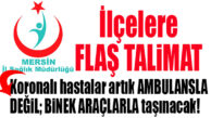 İL SAĞLIK MÜDÜRLÜĞÜ’NDEN FLAŞ TALİMAT: İLÇELERDE TESTLERİ POZİTİF ÇIKAN COVİD’Lİ HASTALARI BİNEK ARAÇLARLA TAŞIYIN