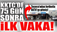 TAŞUCU’NDAN FERİBOTLA KKTC’YE GİTTİ, KORONA OLDUĞU ORTAYA ÇIKTI!