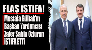 FLAŞ GELİŞME: GÜLTAK’IN YARDIMCILIĞINI YÜRÜTEN MECLİS ÜYESİ ÖZTURAN GÖREVİNDEN İSTİFA ETTİ!