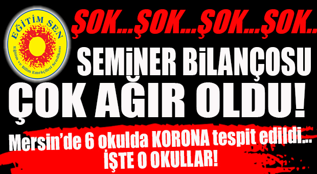 ÖĞRETMENLERİN SEMİNERLERİNİN ARDINDAN MERSİN’DEKİ 6 OKULDA KORONA TESPİT EDİLDİ! İŞTE O OKULLAR: