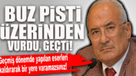 KOCAMAZ “BUZ PİSTİ” ÜZERİNDEN VURDU GEÇTİ: “ O MECLİS ÜYELERİ, PİSTİ YERİNDE İNCELEDİ Mİ, HİÇ SANMIYORUM!”