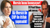 MERSİN’DE CHP VE İYİ PARTİ YERELDE İTTİFAK YAPTI MI, YAPMADI MI? KAMUOYU BİR KEZ DAHA BUNU TARTIŞIYOR!