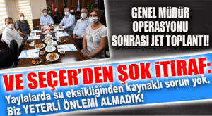 SU EKSİKLİĞİNDEN DEĞİL, YETERLİ ÖNLEM ALINMADIĞI İÇİN YAYLALAR SUSUZ KALMIŞ! SEÇER İTİRAF ETTİ!