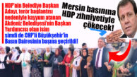 HDP’NİN BELEDİYE BAŞKAN ADAYI ŞİMDİ DE BÜYÜK BÜTÇELİ BÜYÜKŞEHİR BASIN DAİRENİN BAŞINA GEÇİRİLDİ… MERSİN BASININA HDP ZİHNİYETİYLE AYAR GELİYOR! YERSEN…