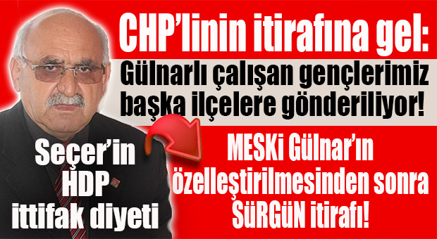 CHP GÜLNAR İLÇE BAŞKANI İTİRAF ETTİ: “PARTİLİ GENÇLERİMİZ SÜRÜLÜYOR!”