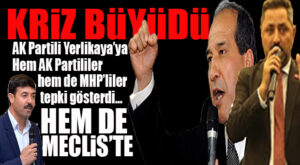 VE AK PARTİLİ YERLİKAYA İLE CUMHUR ARASINDAKİ İPLER GERİLDİ… AK PARTİLİ MEVLÜT EKMEKÇİ’DEN MECLİS’TE YERLİKAYA’YA TEPKİ!