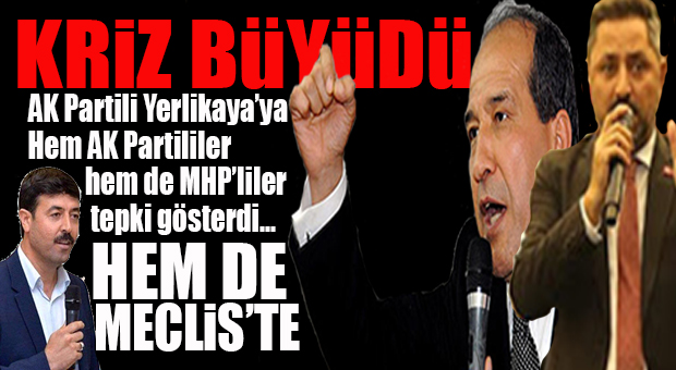 VE AK PARTİLİ YERLİKAYA İLE CUMHUR ARASINDAKİ İPLER GERİLDİ… AK PARTİLİ MEVLÜT EKMEKÇİ’DEN MECLİS’TE YERLİKAYA’YA TEPKİ!