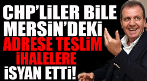 CHP’Lİ GAZETE BİLE MERSİN’İN YANDAŞ KAYIRMASINA DAYANAMADI! 21/B USULÜ İHALELER MERCEK ALTINDA!