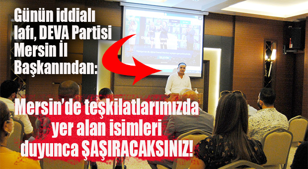 GÜNÜN İDDİASI DEVA MERSİN’DEN: “İSİMLERİ DUYUNCA ŞAŞIRACAKSINIZ!”