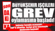 SON DAKİKA… BÜYÜKŞEHİR İŞÇİLERİNİN GREV OYLAMASI SÜRÜYOR!