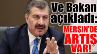 BAKAN KOCA AÇIKLADI: “MERSİN’DE ARTIŞ VAR! AMA…”