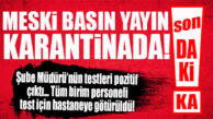 FLAŞ…FLAŞ…FLAŞ… MESKİ BASIN MÜDÜRLÜĞÜ KORONA KARANTİNASINA ALINDI!