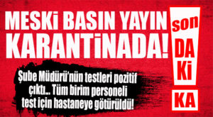 FLAŞ…FLAŞ…FLAŞ… MESKİ BASIN MÜDÜRLÜĞÜ KORONA KARANTİNASINA ALINDI!