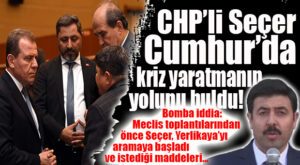 BOMBA İDDİA… CHP’Lİ SEÇER AK PARTİLİ YERLİKAYA ÜZERİNDEN CUMHUR’U BÖLECEK!