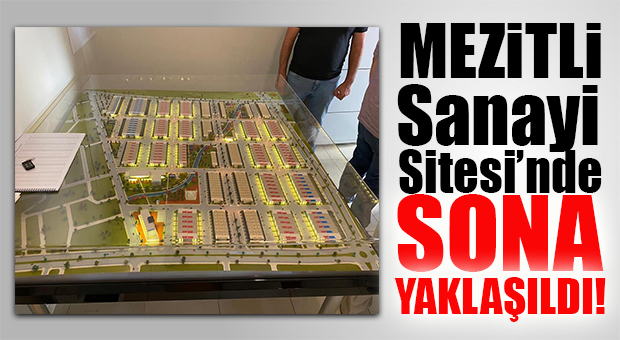 MEZİTLİ KÜÇÜK SANAYİ SİTESİ’NE İLGİ HER GEÇEN GÜN ARTIYOR… SONA YAKLAŞILDI!
