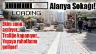 ALANYA SOKAĞI REVİZYONUN TAMAMLANMASI İÇİN GERİ SAYIM BAŞLADI…