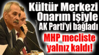 CHP’Lİ BOZDOĞAN ÖNCE KÜLTÜR MERKEZİ’Nİ ARDINDAN AK PARTİLİ MECLİS ÜYELERİNİ BAĞLADI, MHP TARSUS’TA YALNIZ KALDI