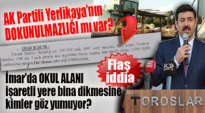 İDDİAYA GEL: KIZKARDEŞİNİN ADINA KAYITLI OKUL YERİ İŞARETLİ YERE KAÇAK BİNA DİKİYOR, KİMSENİN SESİ ÇIKMIYOR!