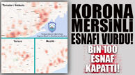 MERSİN ESNAFININ KORONA HARİTASI ÇIKARILDI: TAM BİN 100 ESNAF KEPENK KAPATTI!