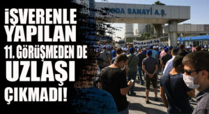 TİS GÖRÜŞMELERİ TIKANDI VE MERSİN’DE ŞİŞECAM GREV KARARINDA ISRARLI