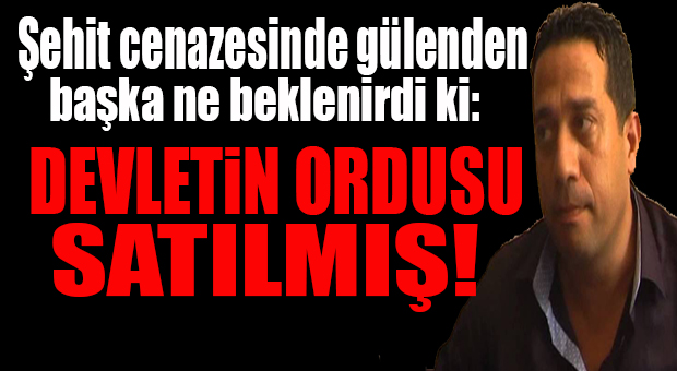 CHP’Lİ BAŞARIR’DAN TÜRK ORDUSUNA HAKARET: “ORDU SATILDI!”