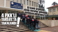 PKK’NIN EYLEMCİLERİ TARSUS’TA YAKALANDI: 4 GÖZALTI