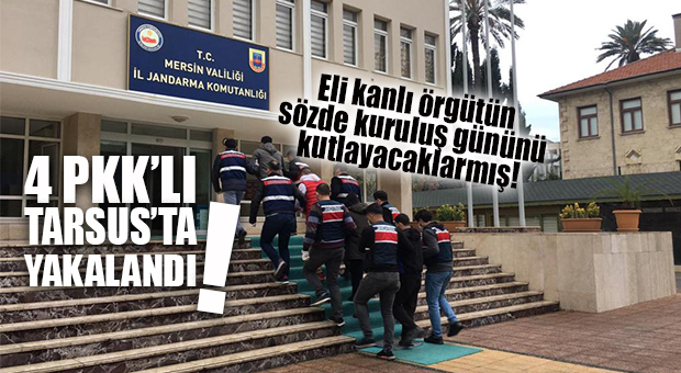 PKK’NIN EYLEMCİLERİ TARSUS’TA YAKALANDI: 4 GÖZALTI