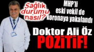 MHP’Lİ ALİ ÖZ DE KORONA VİRÜSE YAKALANDI