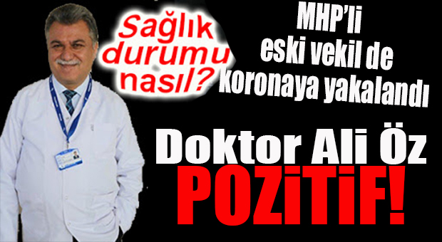 MHP’Lİ ALİ ÖZ DE KORONA VİRÜSE YAKALANDI