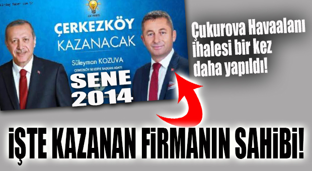 ÇUKUROVA HAVAALANI İHALESİ TAMAM… İHALEYİ KAZANAN FİRMADAKİ “AK PARTİ” DETAYI DİKKAT ÇEKTİ