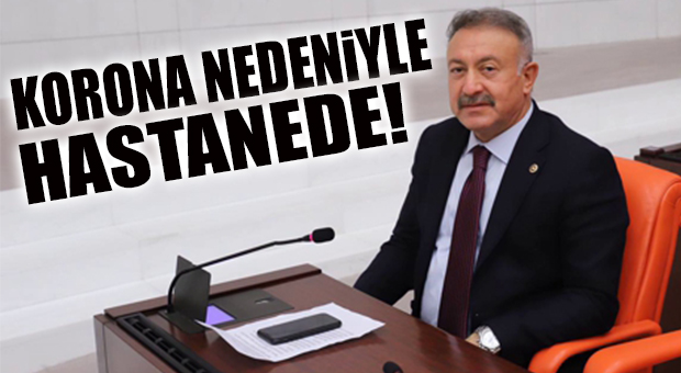 AK PARTİLİ HACI ÖZKAN DA POZİTİF… TEDAVİSİ HASTANEDE SÜRÜYOR!