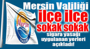 MERSİN VALİLİĞİ, İL GENELİNDE SİGARA İÇME YASAĞININ UYGULANDIĞI SOKAKLARI TEK TEK AÇIKLADI!
