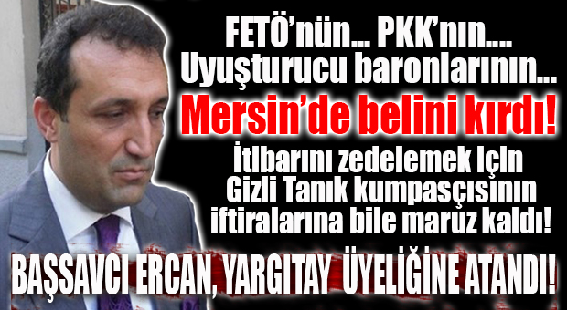 MERSİN CUMHURİYET BAŞSAVCISI MUSTAFA ERCAN YARGITAY ÜYELİĞİNE ATANDI