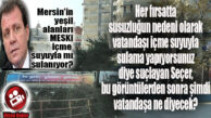 MERSİN’İN PARKLARI İÇME SUYUYLA MI SULANIYOR… ŞOK GÖRÜNTÜLER!