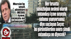 MERSİN’İN PARKLARI İÇME SUYUYLA MI SULANIYOR… ŞOK GÖRÜNTÜLER!
