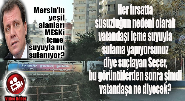 MERSİN’İN PARKLARI İÇME SUYUYLA MI SULANIYOR… ŞOK GÖRÜNTÜLER!