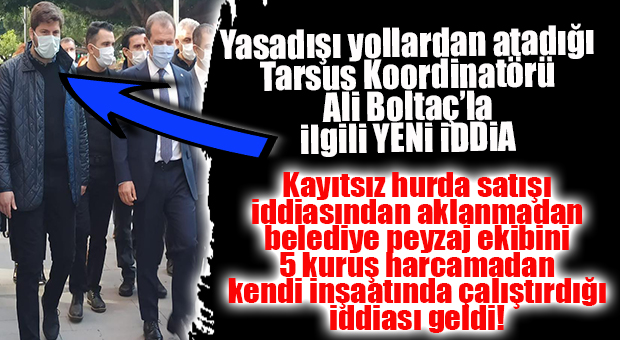 HURDA İDDİASI KURUMADAN CHP’Lİ BOLTAÇ’LA İLGİLİ YENİ İDDİA: BELEDİYE EKİPLERİNİ KENDİ ÖZEL PEYZAJ İŞLERİNDE KULLANIYOR