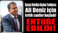 SON DAKİKA… BOZYAZI BELEDİYE BAŞKAN YARDIMCISI ALİ DENİZ ENTÜBE EDİLDİ