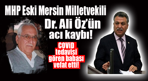 MHP’Lİ ALİ ÖZ’ÜN BABASI YAŞAMINI YİTİRDİ