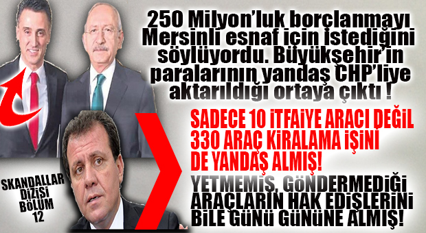CHP’Lİ MERSİN BÜYÜKŞEHİR’DE SKANDALLAR BİTMİYOR: HAK EDİŞLERİN TAMAMINI ALDI, ORTADA ARAÇ YOK