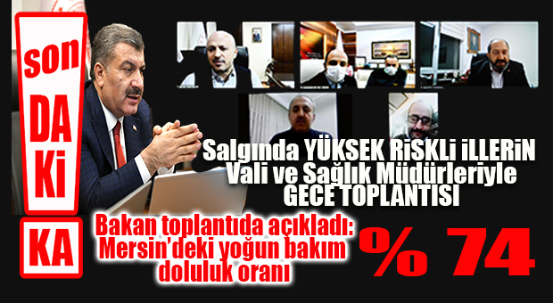 SON DAKİKA… SAĞLIK BAKANI KOCA YÜKSEK RİSK ALTINDAKİ MERSİN’İN İL SAĞLIK MÜDÜRÜYLE GÖRÜŞTÜ!