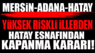 İŞ ÇIĞRINDAN ÇIKTI… HATAY ESNAFINDAN KENDİ KENDİNE “KAPANMA” TAVSİYESİ!