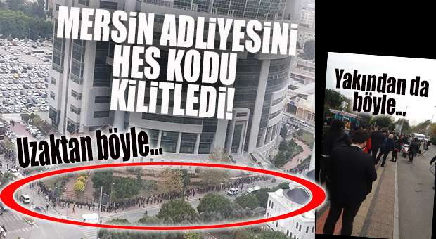 MERSİN ADLİYESİ’Nİ HES KODU KİLİTLEDİ!
