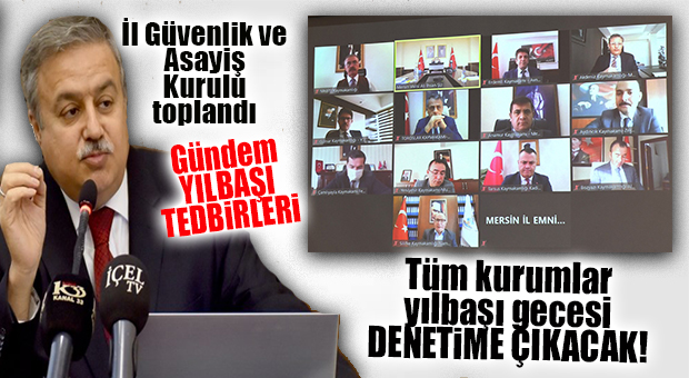 İL ASAYİŞ KOORDİNASYONU YILBAŞI TEDBİRLERİNİ GÖRÜŞTÜ!