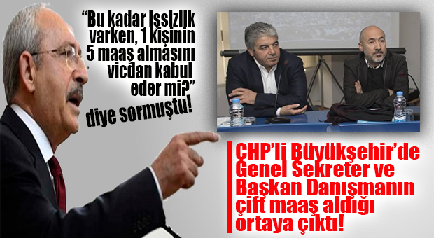 GÖZLER CHP’Lİ MERSİN BÜYÜKŞEHİR’DE ÇİFT MAAŞLILARA ÇEVRİLDİ… KILIÇDAROĞLU “VİCDAN BUNU KABUL EDER Mİ?” DİYE SORMUŞTU!