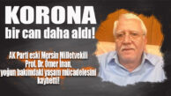 SON DAKİKA… AK PARTİ ESKİ MERSİN MİLLETVEKİLİ ÖMER İNAN HAYATINI KAYBETTİ