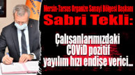 MTOSB BAŞKANI SABRİ TEKLİ: “ÇALIŞANLARDAKİ COVİD YAYILIMI ENDİŞE VERİCİ!”