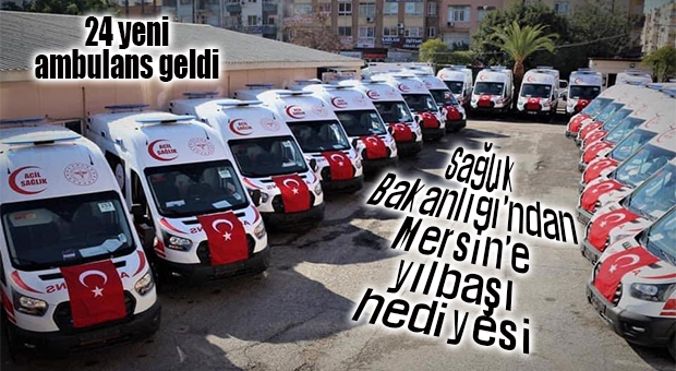 HEDİYE DEDİĞİN BÖYLE OLUR… SAĞLIK BAKANLIĞI MERSİN’E 24 ADET YENİ AMBULANS GÖNDERDİ