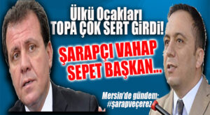 MERSİN ÜLKÜ OCAKLARI, CHP’Lİ SEÇER’İ YERDEN YERE VURDU: “ŞARAPÇI VAHAP!”